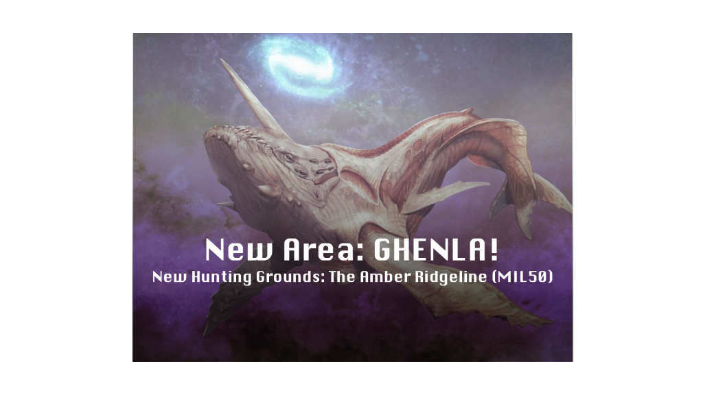 Img: A large white space whale with four fins, a tri-finned tail, and a long piercing horn swims through a vast purple and star-filled backdrop before a milky nebula. Text over the image reads - "New Area: GHENLA! New Hunting Grounds: The Amber Ridgeline (MIL50)"